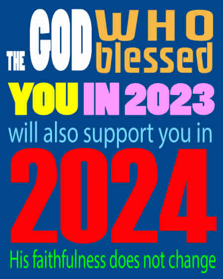 Image with text: The God who blessed you in 2023 will also sustain you in 2024, His faithfulness does not change